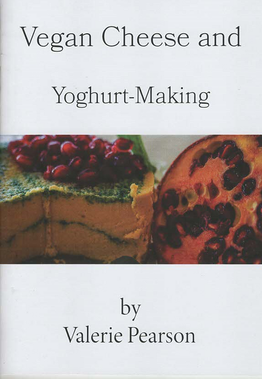 Vegan Cheese and Yoghurt-Making by Valerie Pearson